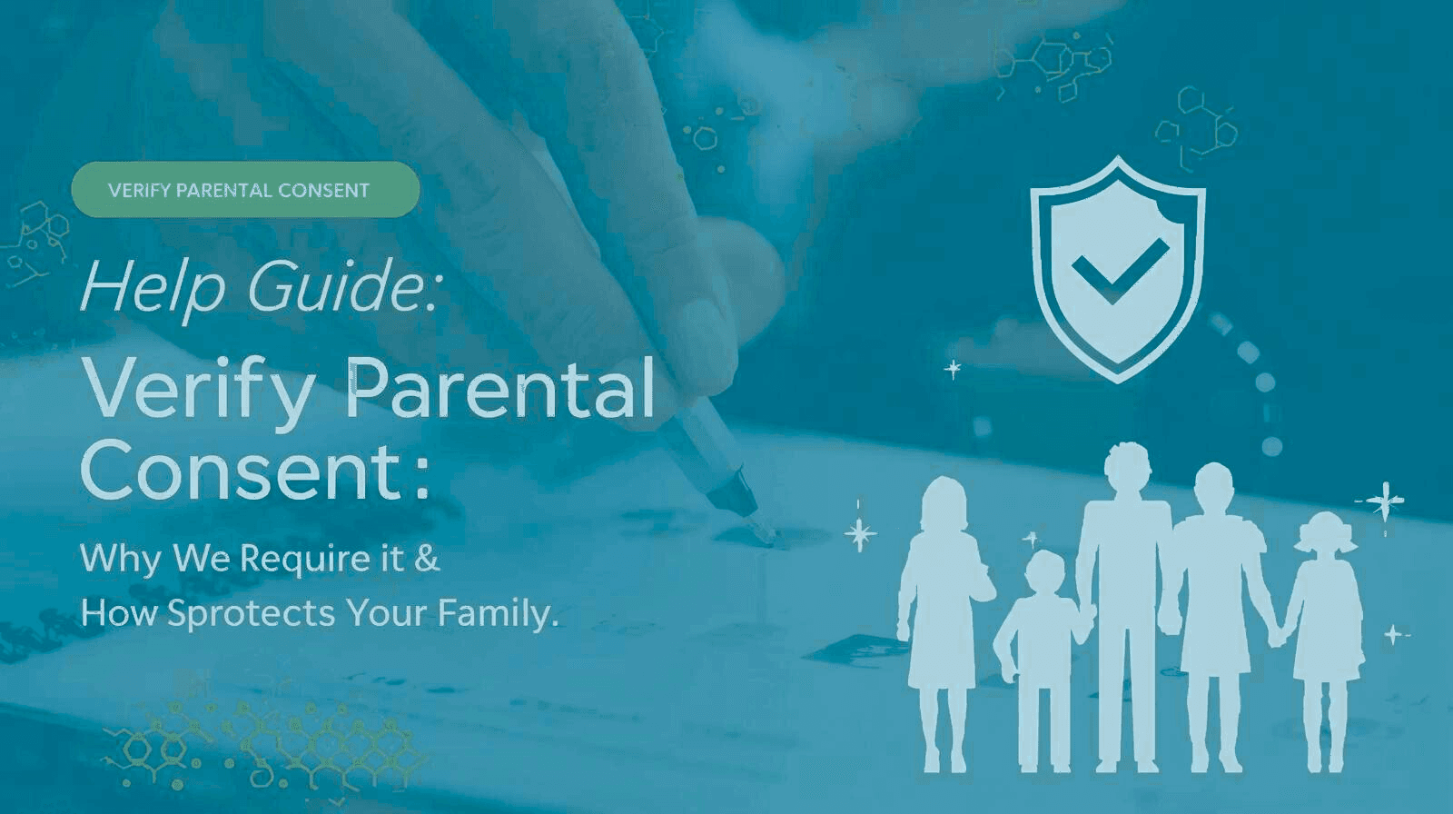 Verify Parental Consent: Why We Require It & How It Protects Your Family